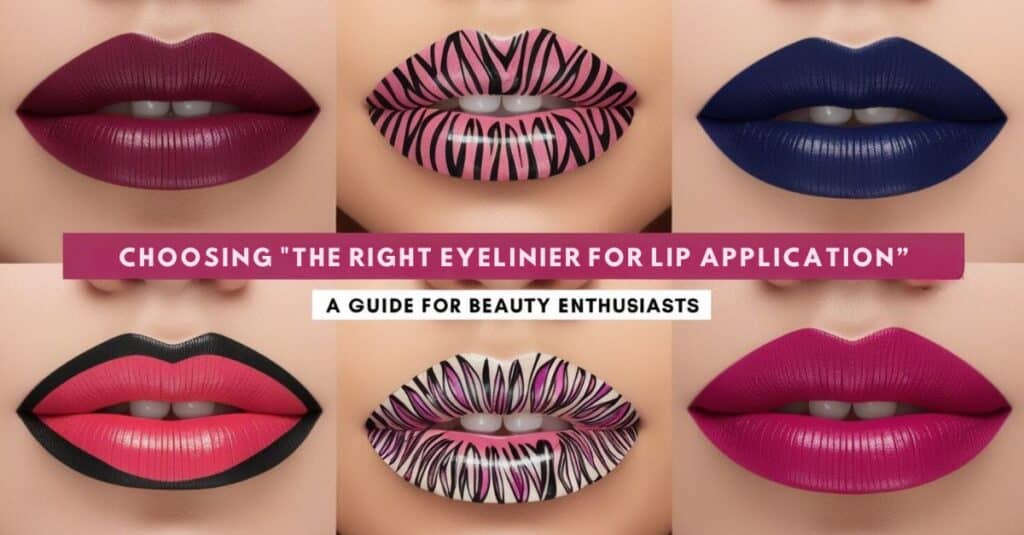 choosing the Right Eyeliner for lips