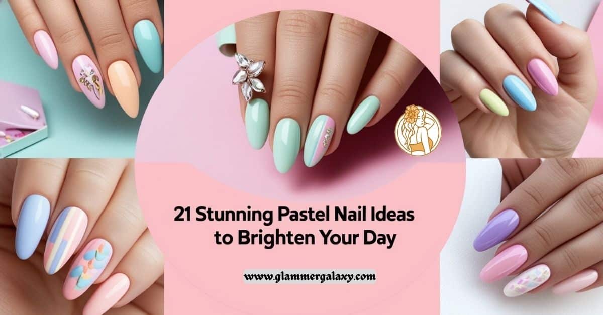 21 Stunning Pastel Nail Ideas to Brighten Your Day