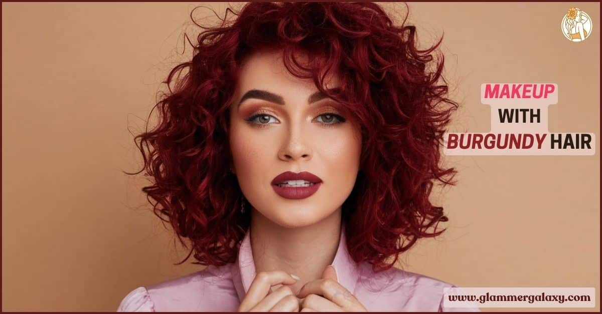 Makeup with Burgundy Hair